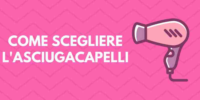 Phon per capelli professionale e non: Quale Scegliere [CONSIGLI UTILI]